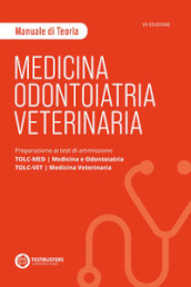 Medicina, odontoiatria e veterinaria. Manuale di teoria. Preparazione ai test di ammissione TOLC-MED/TOLC-VET. Con espansione online