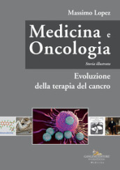 Medicina e oncologia. Storia illustrata. 7: Evoluzione della terapia del cancro