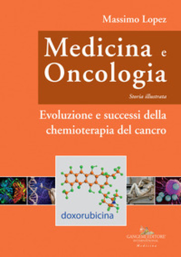 Medicina e oncologia. Storia illustrata. 9: Evoluzione e successi della chemioterapia del...