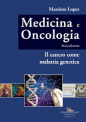 Medicina e oncologia. Storia illustrata. 10: Il cancro come malattia genetica