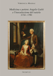 Medicina e potere: Angelo Gatti e l inoculazione del vaiolo (1724-1798)