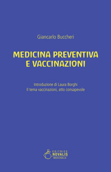 Medicina preventiva e vaccinazioni. Il tema vaccinazioni, atto consapevole - Giancarlo Buccheri