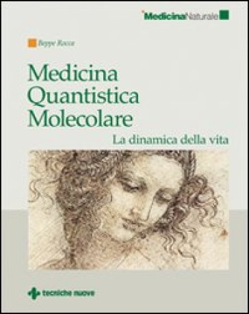 Medicina quantistica molecolare. La dinamica della vita - Giuseppe Rocca - Beppe Rocca