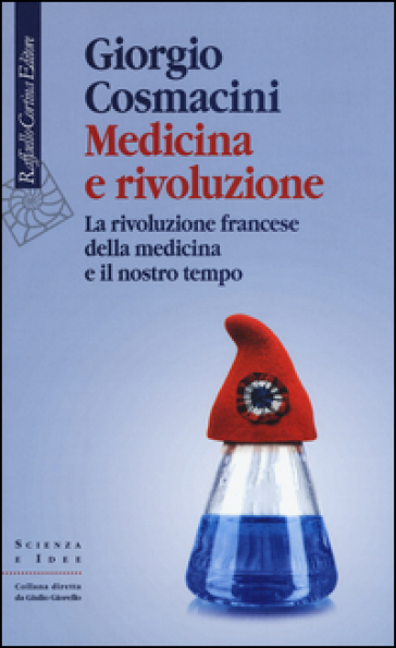 Medicina e rivoluzione. La rivoluzione francese della medicina e il nostro tempo - Giorgio Cosmacini