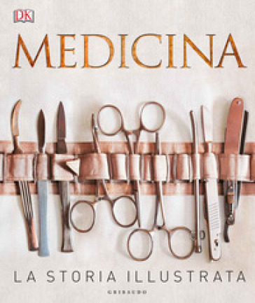 Medicina. La storia illustrata. Ediz. a colori - Steve Parker