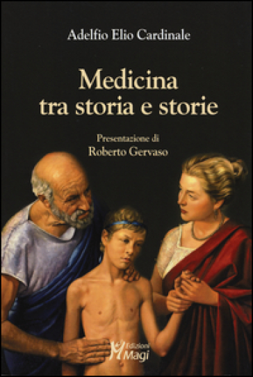 Medicina tra storia e storie - Adelfio Elio Cardinale