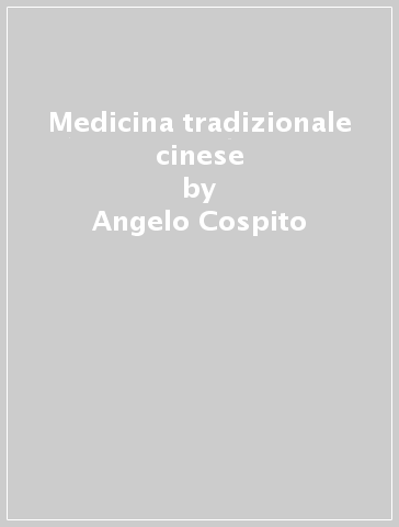 Medicina tradizionale cinese - Angelo Cospito