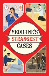 Medicine s Strangest Cases