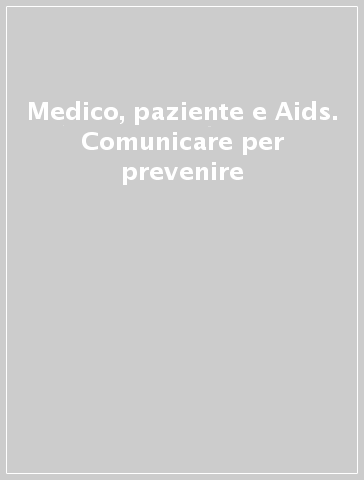 Medico, paziente e Aids. Comunicare per prevenire