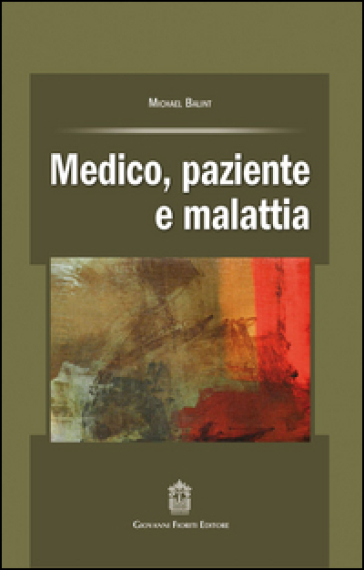 Medico, paziente e malattia - Michael Balint