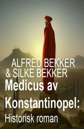 Medicus av Konstantinopel: Historisk roman