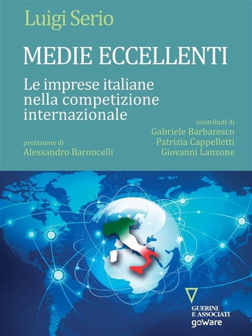 Medie eccellenti. Le imprese italiane nella competizione internazionale - Luigi Serio