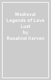 Medieval Legends of Love & Lust