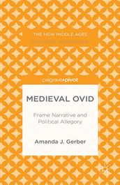 Medieval Ovid: Frame Narrative and Political Allegory