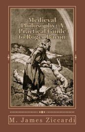 Medieval Philosophy: A Practical Guide to Roger Bacon
