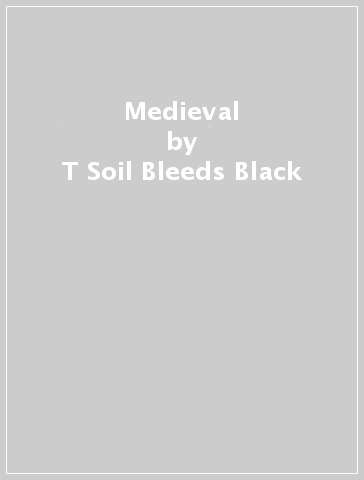 Medieval - T Soil Bleeds Black