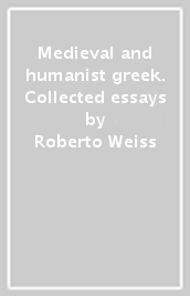 Medieval and humanist greek. Collected essays