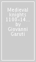 Medieval knights 1100-1476. Ediz. illustrata