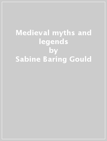Medieval myths and legends - Sabine Baring-Gould