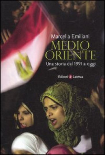 Medio Oriente. Una storia dal 1991 a oggi - Marcella Emiliani