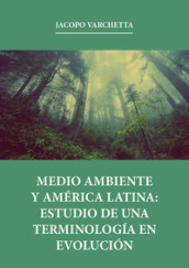 Medio ambiente y América latina: estudio de una terminologia en evolucion