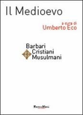 Il Medioevo. Barbari, cristiani, musulmani