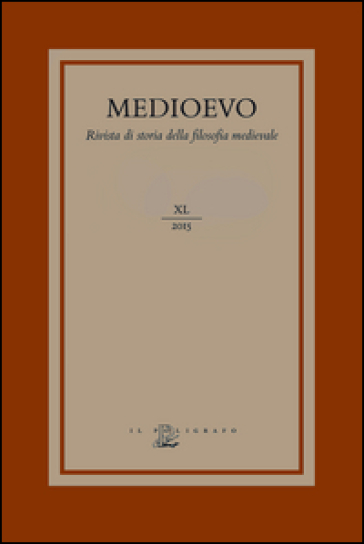 Medioevo. Rivista di storia della filosofia medievale. Ediz. italiana, inglese e francesce (2015). 40: Teologia, fisica ed etica nel pensiero medievale latino (secoli XI-XIV)