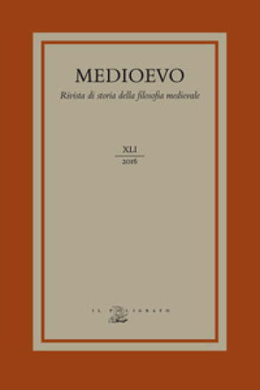 Medioevo. Rivista di storia della filosofia medievale (2016). 41: Interpretazioni filosofiche dell'Esamerone nella letteratura medievale-Philosophical interpretations of the Hexaemeron in Medieval Literature