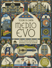 Medioevo. Scopri l Europa medievale con sei modelli tutti da costruire. Tesori di carta. Ediz. a colori. Con 6 modelli da costruire