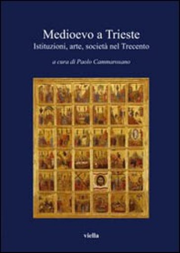 Medioevo a Trieste. Istituzioni, arte, società nel Trecento