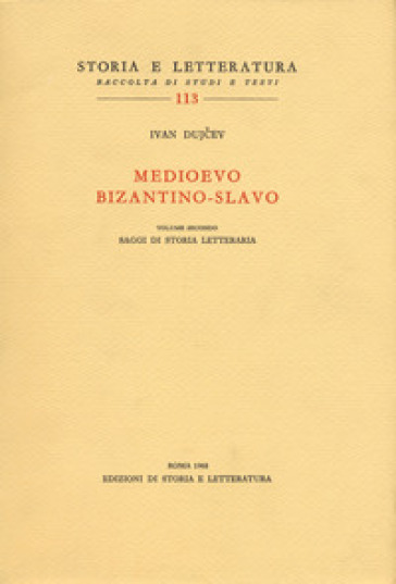 Medioevo bizantino-slavo. 2: Saggi di storia letteraria - Ivan Dujcev