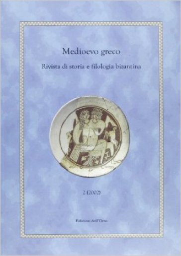 Medioevo greco. Rivista di storia e filologia bizantina (2002). 2.