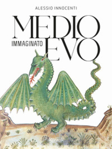 Medioevo immaginato - Alessio Innocenti