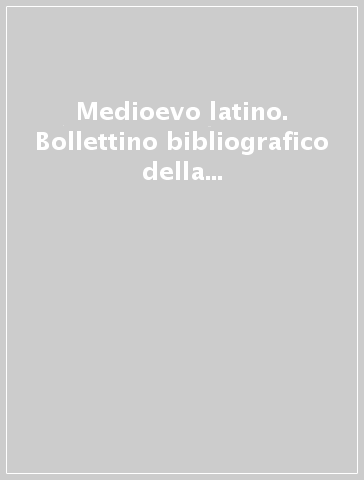Medioevo latino. Bollettino bibliografico della cultura europea. 25.