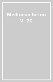 Medioevo latino M. 20.