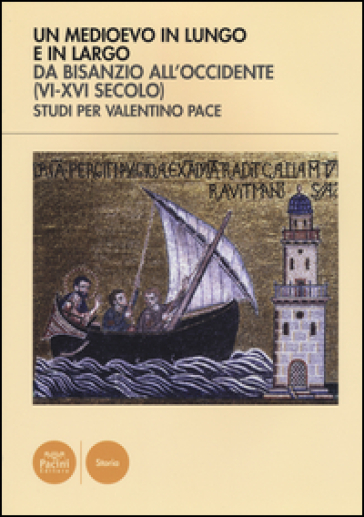 Un Medioevo in lungo e in largo da Bisanzio all'Occidente (VI-XVI seco lo). Studi per Valentino Pace - V. Camelliti | 