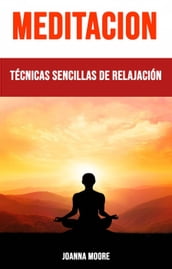 Meditación: Técnicas Sencillas De Relajación