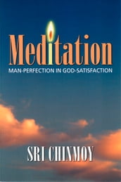 Meditation: Man-Perfection in God-Satisfaction