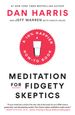 Meditation for Fidgety Skeptics