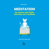 Meditation for everyone who think can t meditate