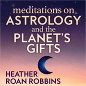 Meditation on Astrology and the Planet s Gifts