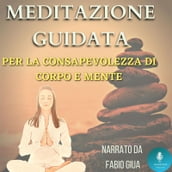 Meditazione Guidata per la Consapevolezza di Corpo e Mente