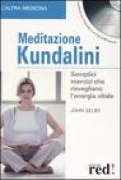 Meditazione Kundalini. Semplici esercizi che risvegliano l