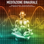 Meditazione binaurale: I toni binaurali per il rilassamento profondo - Eliminazione dello stress - Ipnosi - Meditazione Sincronizzazione delle onde cerebrali
