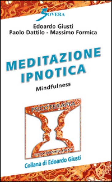 Meditazione ipnotica. Mindfulness - Edoardo Giusti - Paolo Dattilo - Massimo Formica