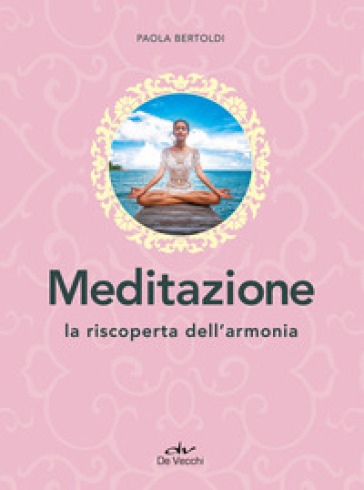 Meditazione. La riscoperta dell'armonia - Paola Bertoldi