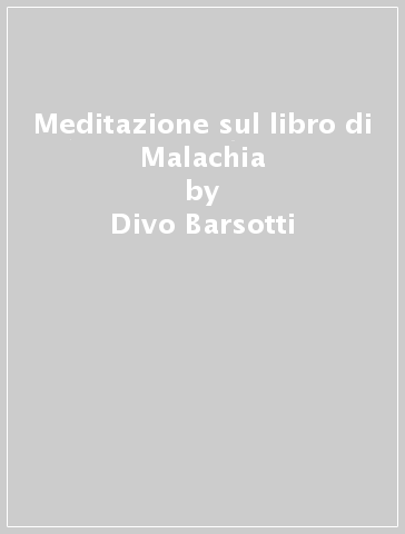 Meditazione sul libro di Malachia - Divo Barsotti