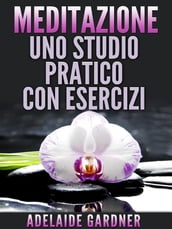 Meditazione: uno studio pratico con esercizi