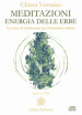 Meditazioni. Energia delle erbe. Un anno di meditazioni per il benessere olistico. Con 2 CD-Audio