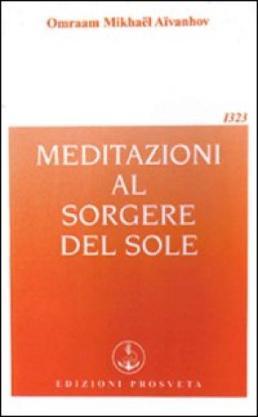 Meditazioni al sorgere del sole - Omraam Mikhael Aivanhov